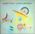  Robert WYATT Work In Progress
